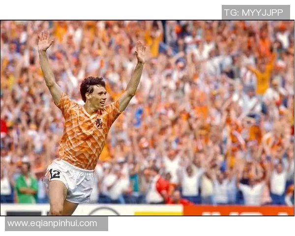 荷兰足球队传奇球星盘点 从克鲁伊夫到范佩西的黄金一代 荷兰足球队传奇球星盘点 从克鲁伊夫到范佩西的黄金一代